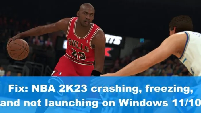 Correzione: NBA 2K23 si arresta in modo anomalo, si blocca e non si avvia su Windows 11/10