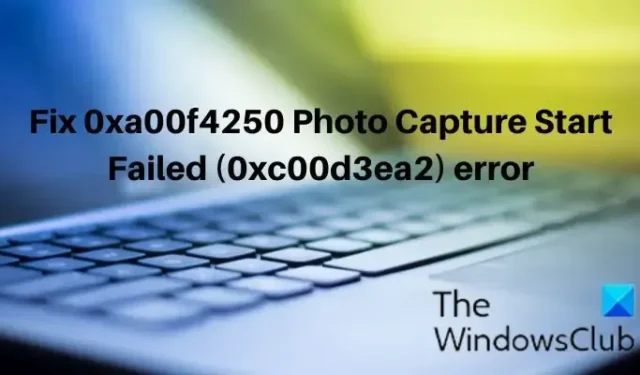 0xa00f4250 Photo Capture Start Failed (0xc00d3ea2) エラーを修正