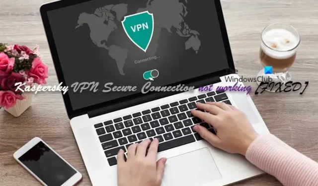 Kaspersky VPN Secure Connection が PC で動作しない [直します]