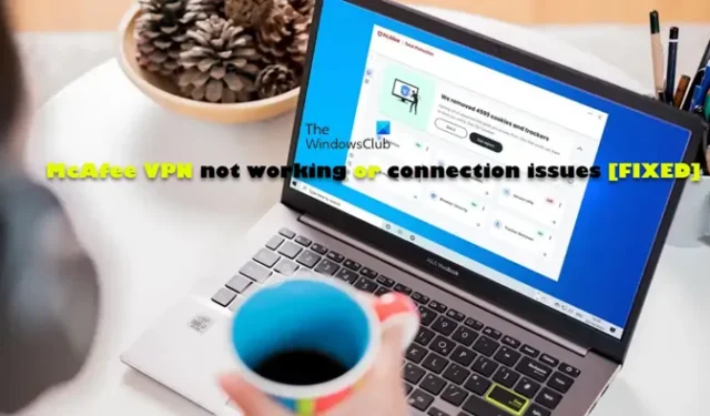 Conserte o McAfee VPN não funcionando ou problemas de conexão no Windows PC