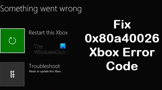 0x80a40026 Xbox エラー コードを修正