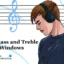 Bass en Treble aanpassen in Windows 11