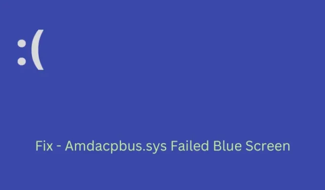 Windows PCでAmdacpbus.sysが失敗したブルースクリーンを修正