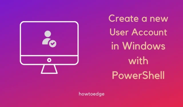 Cómo crear una nueva cuenta de usuario en Windows 10 con PowerShell