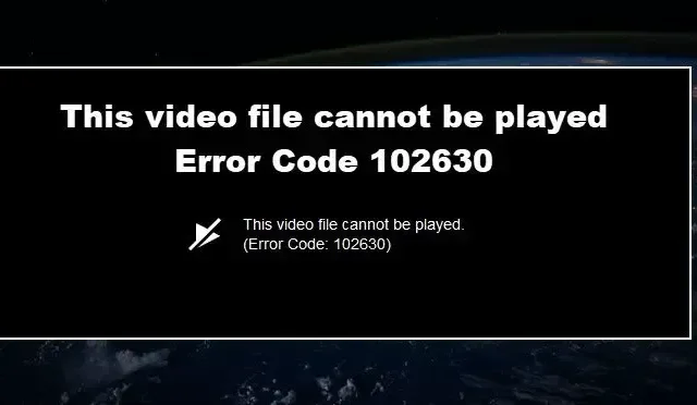 このビデオ ファイルは再生できません。エラー コード 102630