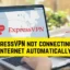ExpressVPNが自動的にインターネットに接続しない