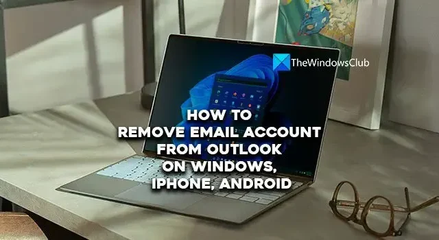 Windows、iPhone、Android の Outlook からメール アカウントを削除する方法