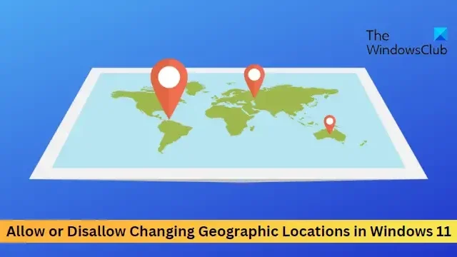 Sta het wijzigen van geografische locaties in Windows 11 toe of sta het niet toe