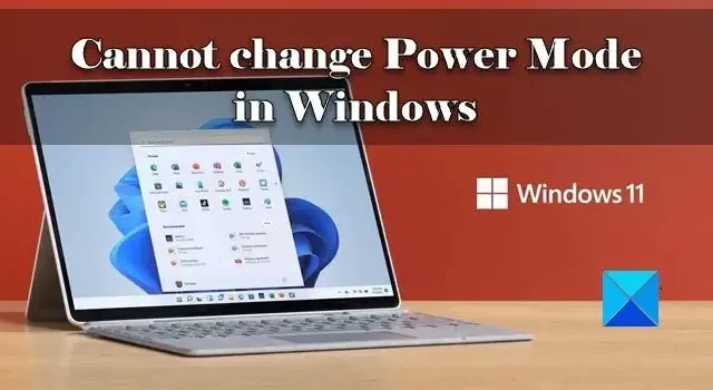 Não é possível alterar o modo de energia no Windows 11/10