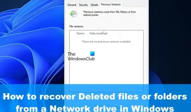 Comment récupérer des fichiers ou des dossiers supprimés à partir d’un lecteur réseau sous Windows 11/10