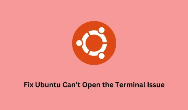 So beheben Sie, dass Ubuntu das Terminalproblem nicht öffnen kann