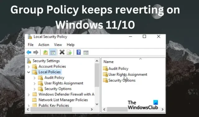 Windows 11/10 でグループ ポリシーが元に戻り続ける