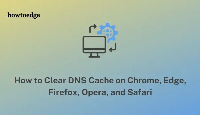 Como limpar o cache DNS no Chrome, Edge, Firefox, Opera e Safari