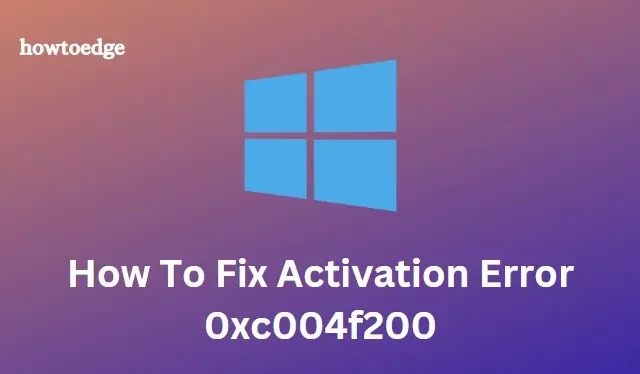Windows 10 でアクティベーションの問題 0xc004f200 をトラブルシューティングして修復する方法