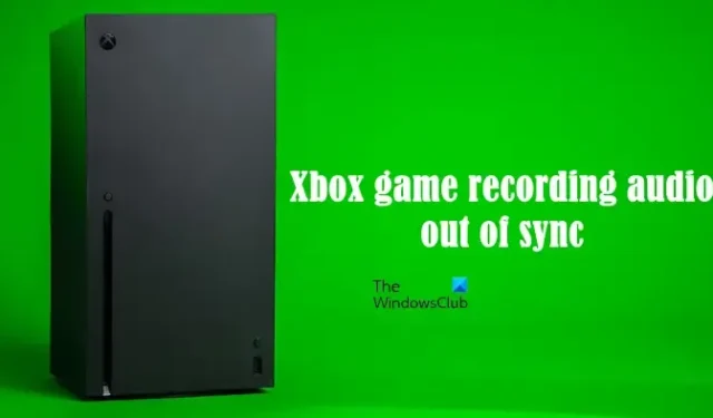Xbox ゲームの録画で非同期オーディオを修復する方法