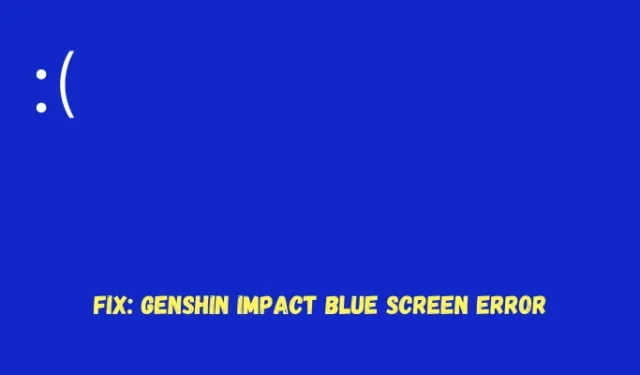 Comment réparer l’erreur d’écran bleu Genshin Impact dans Windows