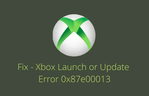 Xbox の起動または更新エラー 0x87e00013 を修正する方法