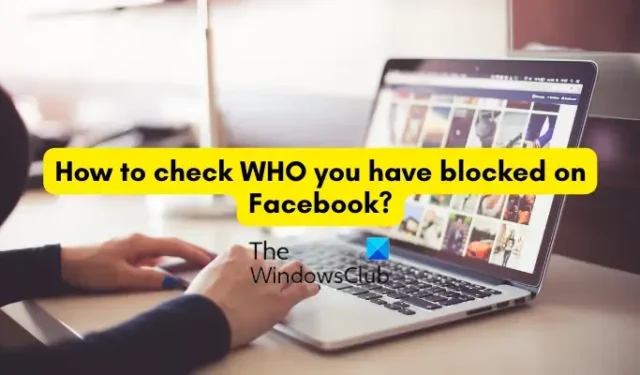 Jak sprawdzić, kogo zablokowałeś na Facebooku