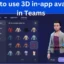 Microsoft Teams で 3D アバターを使用する方法