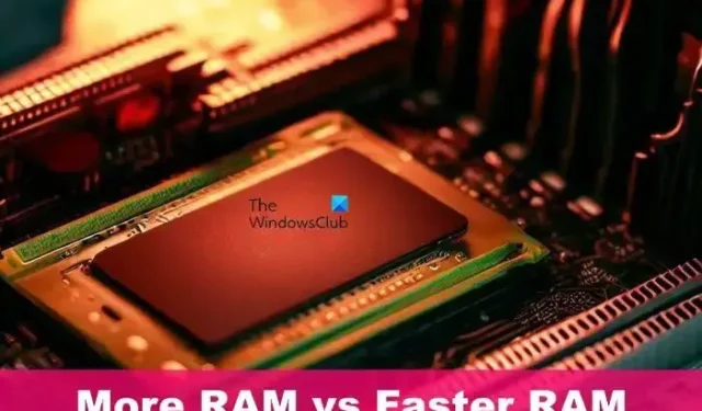 ゲームやビデオ編集では、より多くの RAM とより高速な RAM。どちらが良いですか？