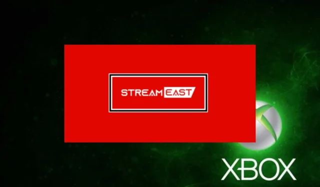 StreamEast が Xbox で動作しない? 4つのステップで修正
