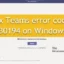 Correction du code d’erreur des équipes CAA30194 sur un PC Windows