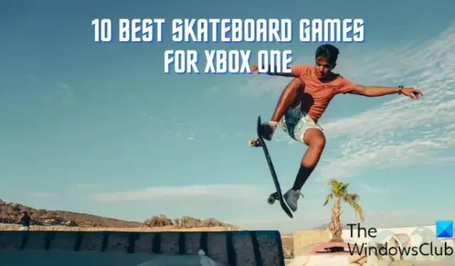 Xbox One 向けのベスト スケートボード ゲーム 10