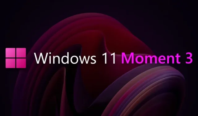 Windows 11 Moment 3 업데이트의 모든 새로운 기능은 다음과 같습니다.
