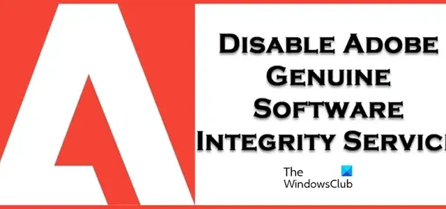Comment désactiver Adobe Genuine Software Integrity Service