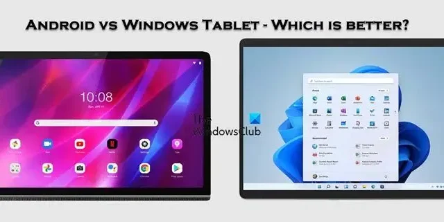 Android vs Windows 태블릿 – 어느 것이 더 낫습니까?