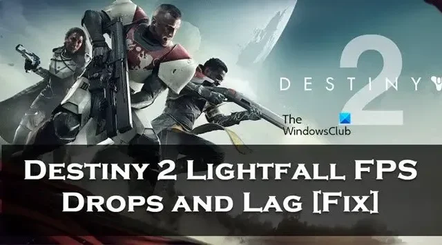 Destiny 2 Lightfall FPS のドロップとラグ [修正]