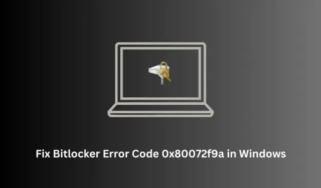 Come correggere il codice di errore di Bitlocker 0x80072f9a in Windows