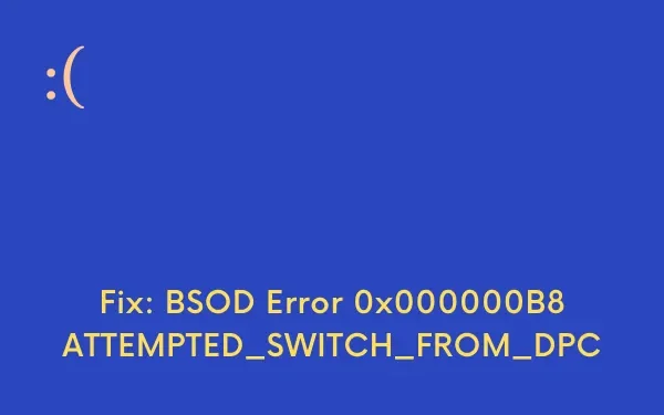 Windows 10에서 BSOD 오류 0x000000B8을 수정하는 방법