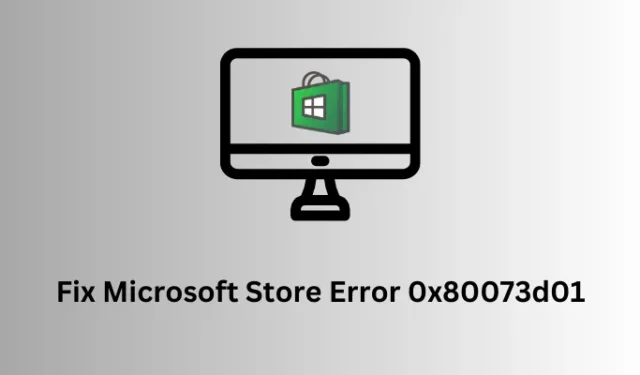 Jak naprawić błąd Microsoft Store 0x80073d01 podczas instalowania aplikacji