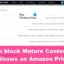 Cómo bloquear contenido para adultos y programas específicos en Amazon Prime Video