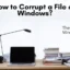 Wie kann ich eine Datei in Windows 11/10 beschädigen?