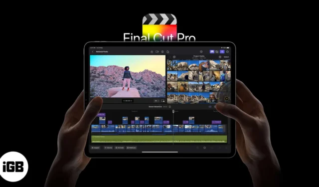 Como usar o Final Cut Pro no iPad: um guia completo!
