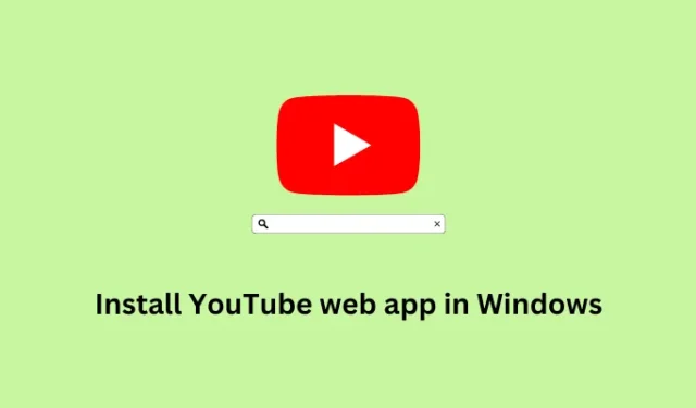 Windows 11/10에 YouTube 웹 앱을 설치하는 방법