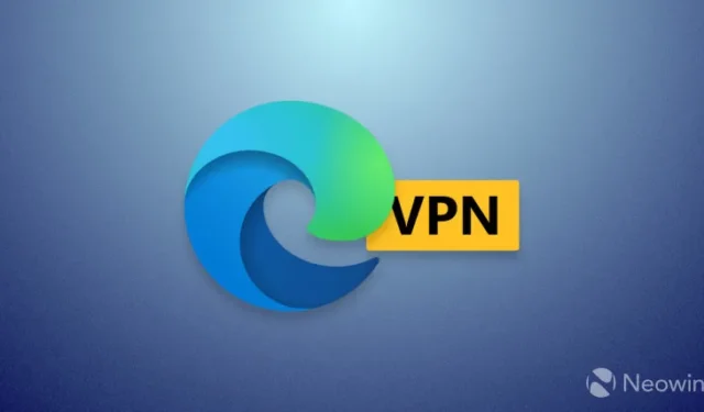 Benutzer von Microsoft Edge verfügen jetzt über 5 GB kostenloses integriertes VPN
