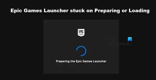 Epic Games Launcher が準備中または読み込み中に停止する