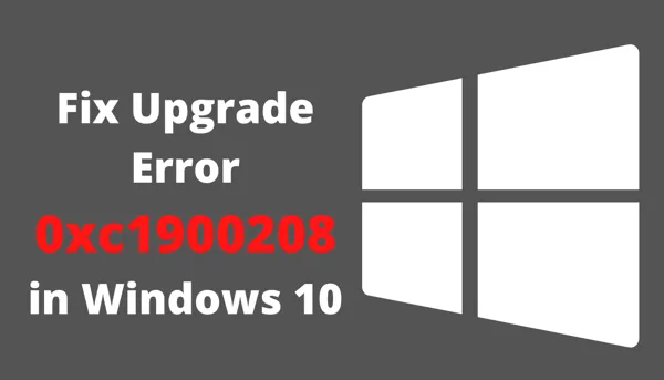Windows 10のアップグレードエラー0xc1900208を修正