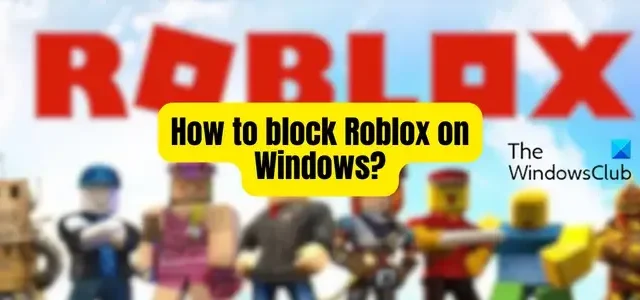 Como bloquear o Roblox no Windows 11/10?