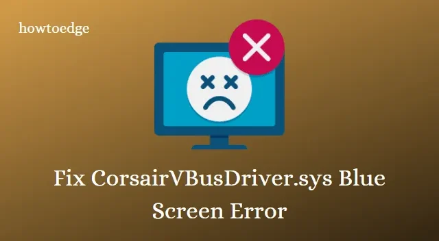 Windows 11/10에서 CorsairVBusDriver.sys 블루 스크린 오류를 수정하는 방법