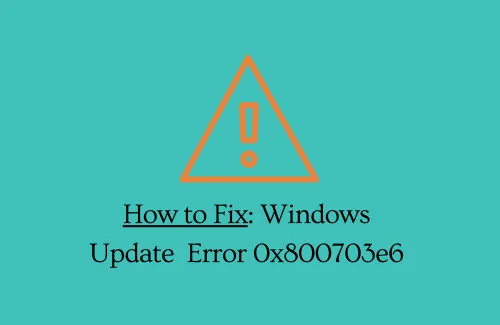 Comment réparer l’erreur 0x800703e6 lors de l’installation des mises à jour Windows