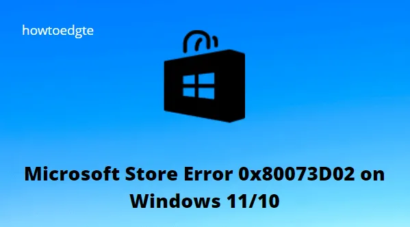 Windows PCでMicrosoft Storeエラー0x80073D02を修正する方法