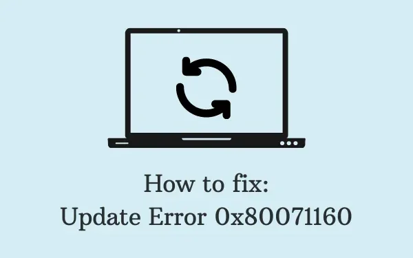 如何修復 Windows 上的更新錯誤 0x80071160