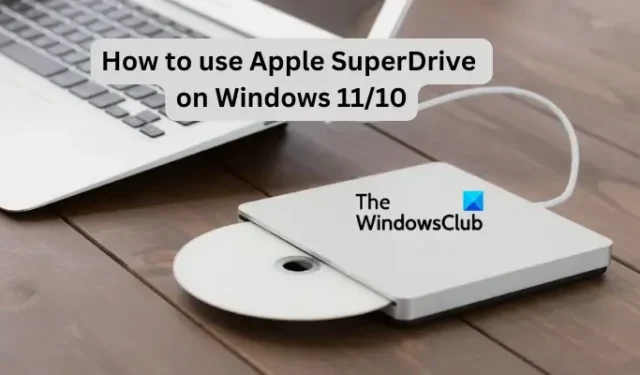 Apple SuperDrive gebruiken op Windows 11/10