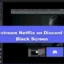 Hoe Netflix op Discord te streamen zonder Black Screen