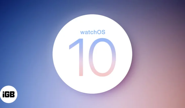 watchOS 10 nieuwe functies en ondersteunde apparaten