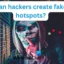 Kunnen hackers nep-hotspots maken?
